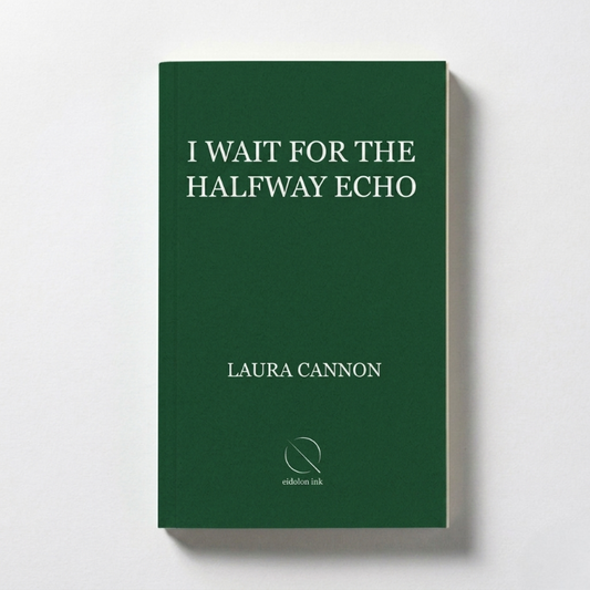 I Wait for the Halfway Echo - Poetry by Laura Cannon (e-book)